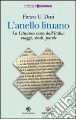 L'anello lituano. La Lituania vista dall'Italia: viaggi, studi, parole libro