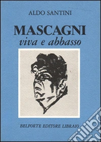 Mascagni viva e abbasso