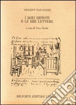 Van Gogh. I miei dipinti e le mie lettere libro