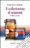 Il collezionista di tramonti e altri racconti libro