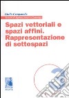 Spazi vettoriali e spazi affini. Rappresentazione di sottospazi libro