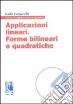 Applicazioni lineari. Forme bilineari e quadratiche libro