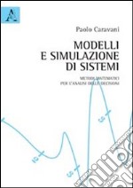 Modelli e simulazione di sistemi. Metodi matematici per l'analisi delle decisioni