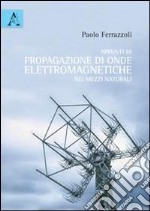 Appunti di propagazione di onde elettromagnetiche