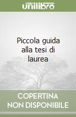 Piccola guida alla tesi di laurea libro