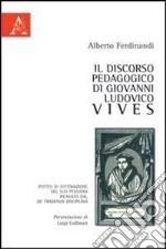 Il discorso pedagogico di Giovanni Ludovico Vives libro