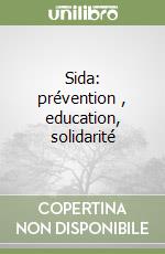 Sida: prévention , education, solidarité