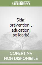Sida: prévention , education, solidarité libro