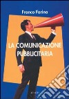 La comunicazione pubblicitaria libro di Farina Franco