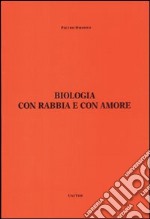 Biologia, con rabbia e con amore libro