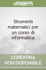 Strumenti matematici per un corso di informatica