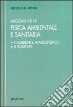 Argomenti di fisica ambientale e sanitaria (L'ambiente atmosferico. Il rumore)