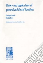 Theory and applications of generalized Bessel functions