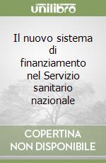 Il nuovo sistema di finanziamento nel Servizio sanitario nazionale