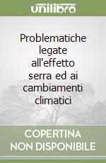 Problematiche legate all'effetto serra ed ai cambiamenti climatici