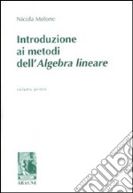 Introduzione ai metodi dell'algebra lineare. Vol. 1 libro