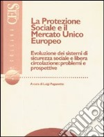 La protezione sociale e il mercato unico europeo libro