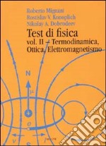 Test di fisica. Vol. 2: Termodinamica, ottica, elettromagnetismo