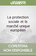 La protection sociale et le marché unique européen libro