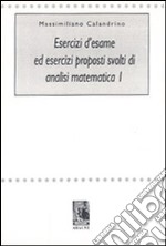 Esercizi d'esame ed esercizi proposti svolti di analisi matematica 1