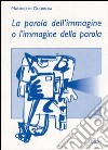 La parola dell'immagine o l'immagine della parola? libro di Guerrera Manfredo