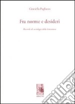 Fra norme e desideri. Ricerche di sociologia della letteratura libro