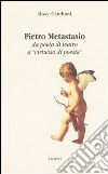 Pietro Metastasio da poeta di teatro a «Virtuoso di poesia» libro