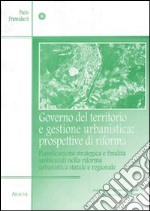 Governo del territorio e gestione urbanistica: prospettive di riforma