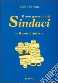 Il non governo dei sindaci. Il caso di Anzio libro