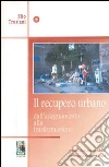 Il recupero urbano dall'adeguamento alla trasformazione libro di Trusiani Elio