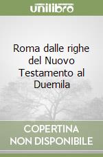 Roma dalle righe del Nuovo Testamento al Duemila libro