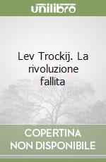 Lev Trockij. La rivoluzione fallita libro