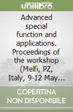 Advanced special function and applications. Proceedings of the workshop (Melfi, PZ, Italy, 9-12 May 1999)
