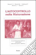 L'autocontrollo nella ristorazione. La corretta prassi igienica nell'ambito della ristorazione collettiva libro