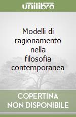 Modelli di ragionamento nella filosofia contemporanea libro