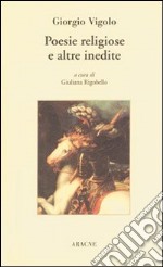 Giorgio Vigolo. Poesie religiose e altre inedite libro