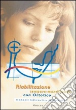 Riabilitazione dell'articolazione temporo-mandibolare con ortotico. Manuale informativo terapeutico libro