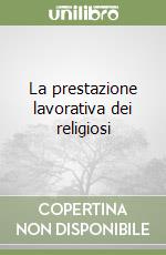 La prestazione lavorativa dei religiosi