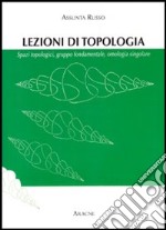 Topologia generale. Spazi topologici, gruppo fondamentale, omologia singolare