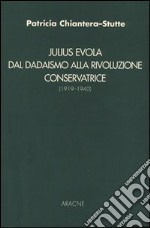 Julius Evola. Dal dadaismo alla rivoluzione conservatrice (1919-1940) libro