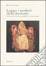 Lungo i sentieri della fantasia. Letteratura senza confini e senza tempo