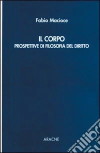 Il corpo. Prospettive di filosofia del diritto