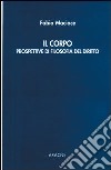 Il corpo. Prospettive di filosofia del diritto libro di Macioce Fabio