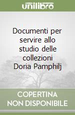 Documenti per servire allo studio delle collezioni Doria Pamphilj