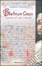 Beatrice Cenci. Cronaca di una tragedia