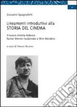 Lineamenti introduttivi alla storia del cinema-Il nuovo cinema tedesco: Rainer Werner Fassbinder e Wim Wenders libro