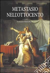 Metastasio nell'Ottocento. Atti del Convegno (Roma, 21 settembre 1998)
