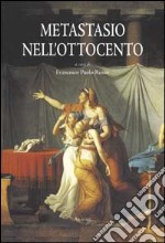 Metastasio nell'Ottocento. Atti del Convegno (Roma, 21 settembre 1998) libro