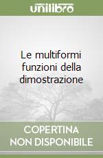 Le multiformi funzioni della dimostrazione libro