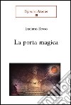 La porta magica libro di Rosso Luciano